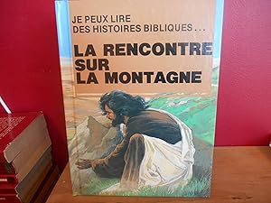 Bild des Verk�ufers f�r JE PEUX LIRE DES HISTOIRES BIBLIQUES; LA RENCONTRE SUR LA MONTAGNE zum Verkauf von La Bouquinerie � D�d�