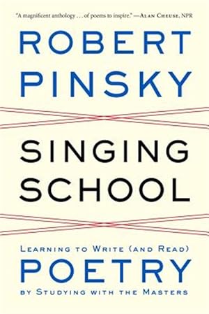 Immagine del venditore per Singing School : Learning to Write (And Read) Poetry by Studying With the Masters venduto da GreatBookPrices
