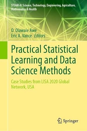 Bild des Verkufers fr Practical Statistical Learning and Data Science Methods : Case Studies from LISA 2020 Global Network, USA zum Verkauf von AHA-BUCH GmbH