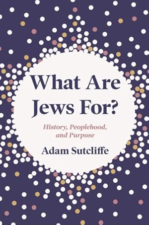 Seller image for What Are Jews For? : History, Peoplehood and Purpose for sale by GreatBookPricesUK