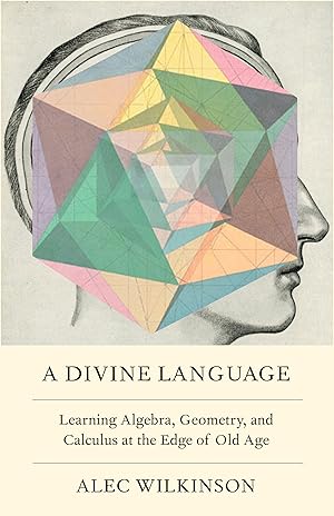 Bild des Verkufers fr A Divine Language: Learning Algebra, Geometry, and Calculus at the Edge of Old Age zum Verkauf von moluna