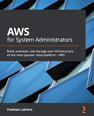 Immagine del venditore per AWS for System Administrators: Build, automate, and manage your infrastructure on the most popular cloud platform - AWS venduto da Goodbooks Company
