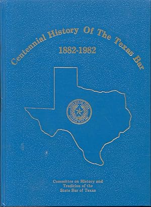 Seller image for Centennial History of the Texas Bar 1882-1982 for sale by Bookmarc's