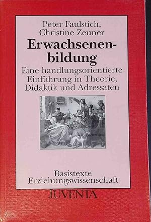 Imagen del vendedor de Erwachsenenbildung : eine handlungsorientierte Einf�hrung. Didaktik und Adressaten Basistexte Erziehungswissenschaft a la venta por books4less (Versandantiquariat Petra Gros GmbH & Co. KG)