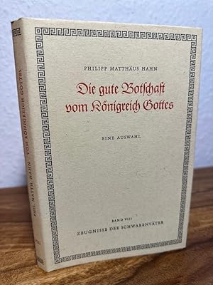 Bild des Verkufers fr Die gute Botschaft vom Knigreich Gottes. Eine Auswahl. Zeugnisse der Schwabenvter Band VIII. Herausgegeben und mit Einfhrung und Anmerkungen versehen von Dr. Julius Roessle. zum Verkauf von Antiquariat an der Nikolaikirche