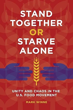 Immagine del venditore per Stand Together or Starve Alone: Unity and Chaos in the U.S. Food Movement venduto da Vive Liber Books