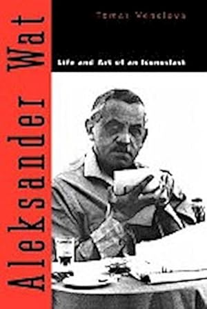 Bild des Verkufers fr Aleksander Wat : Life and Art of an Iconoclast zum Verkauf von AHA-BUCH GmbH