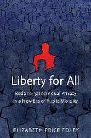 Bild des Verkufers fr Liberty for All : Reclaiming Individual Privacy in a New Era of Public Morality zum Verkauf von AHA-BUCH GmbH