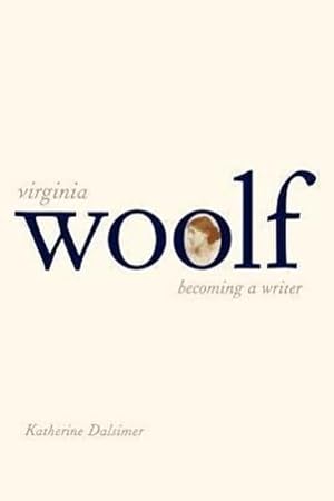 Bild des Verkufers fr Virginia Woolf : Becoming a Writer zum Verkauf von AHA-BUCH GmbH