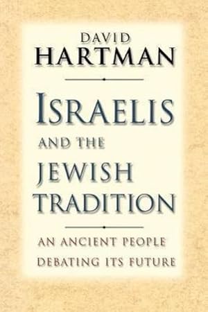 Bild des Verkufers fr Israelis and the Jewish Tradition : An Ancient People Debating Its Future zum Verkauf von AHA-BUCH GmbH