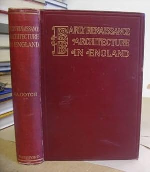 Early Renaissance Architecture In England. A Historical And Descriptive Account Of The Tudor, Eli...