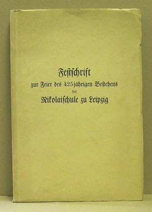Festschrift zur Feier des 425jährigen Bestehens der Nikolaischule zu Leipzig 8. und 9. Mai 1937.
