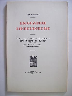 Seller image for Biographie limbourgeoise: un prcurseur du chant choral en Wallonie, Jean-Nicolas M. Buchet (1795-1879), avou, organiste, compositeur, directeur de chorales. for sale by Philippe Moraux