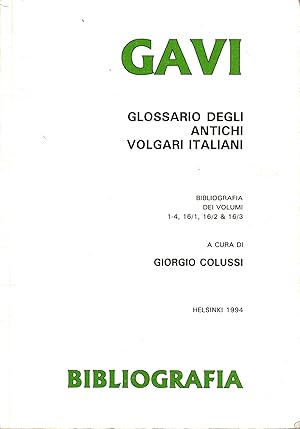 Immagine del venditore per GAVI: Glossario degli antichi volgari italiani. Bibliografia dei volumi 1-4, 16/1, 16/2 & 16/3 venduto da Di Mano in Mano Soc. Coop