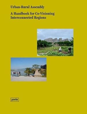 Immagine del venditore per Urban-Rural Assembly : A Handbook for Co-Visioning Interconnected Regions venduto da AHA-BUCH GmbH