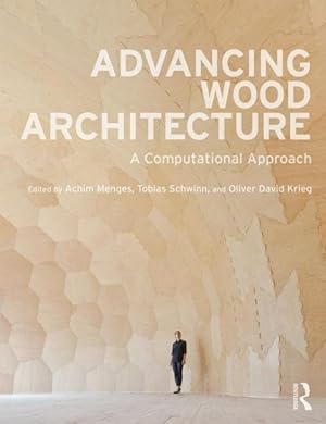Image du vendeur pour Advancing Wood Architecture : A computational approach mis en vente par GreatBookPricesUK