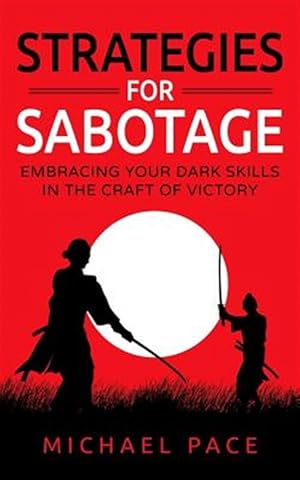 Seller image for Strategies for Sabotage : Embracing Your Dark Skills in the Craft of Victory for sale by GreatBookPrices