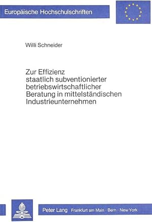 Bild des Verk�ufers f�r Zur Effizienz staatlich subventionierter betriebswirtschaftlicher Beratung in mittelst�ndischen Industrieunternehmen. (=Europ�ische Hochschulschriften / Reihe 5 / Volks- und Betriebswirtschaft ; Bd. 570). zum Verkauf von Antiquariat Thomas Haker GmbH & Co. KG