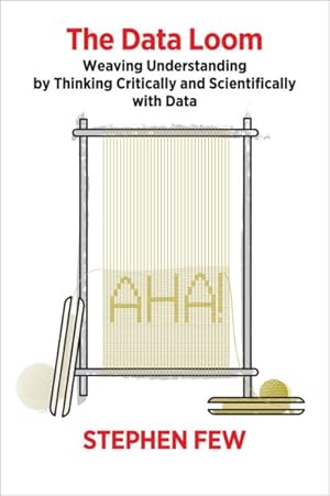 Seller image for Data Loom : Weaving Understanding by Thinking Critically and Scientifically With Data for sale by GreatBookPricesUK