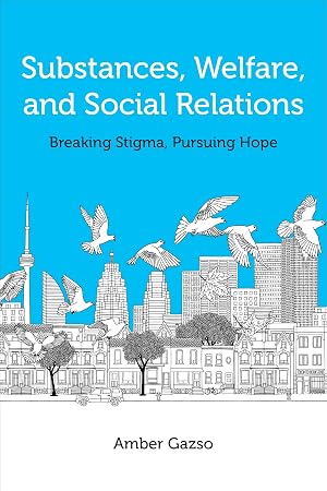 Immagine del venditore per Substances, Welfare, and Social Relations: Overturning Stigma and Pursuing Hope venduto da moluna
