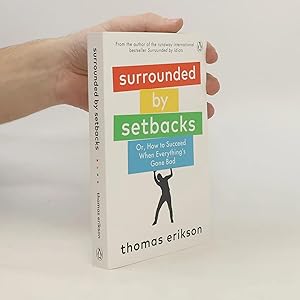 Bild des Verk�ufers f�r Surrounded by setbacks. Or, how to succeed when everything's gone bad zum Verkauf von Bookbot