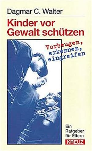 Bild des Verk�ufers f�r Kinder vor Gewalt sch�tzen Erkennen, vorbeugen, eingreifen zum Verkauf von butzle
