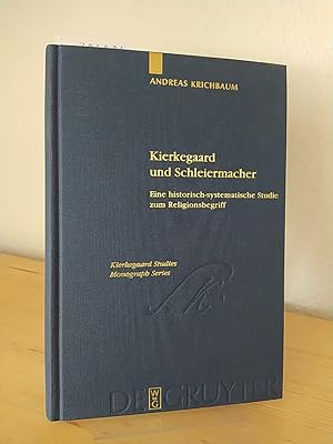 Bild des Verk�ufers f�r Kierkegaard und Schleiermacher. Eine historisch-systematische Studie zum Religionsbegriff. [Von Andreas Krichbaum]. (= Kierkegaard Studies / Monograph Series, Volume 18). zum Verkauf von Antiquariat Kretzer