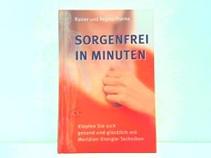 Immagine del venditore per Sorgenfrei in Minuten - Klopfen Sie sich gesund und gl�cklich mit Meridian-Energie-Techniken. venduto da Antiquariat Kirchheim