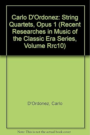 Seller image for Carlo D'Ordonez: String Quartets, Opus 1 (Recent Researches in Music of the Classic Era Series, Volume Rrc10) for sale by Fables Books