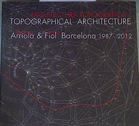Immagine del venditore per Arquitectura topogr�fica : Andreu Arriola & Carme Fiol, Barcelona 1987-2012 = Topographical architec venduto da Almacen de los Libros Olvidados