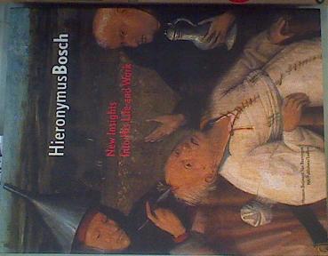 Imagen del vendedor de Hieronymus Bosch: New insights into his life and work. a la venta por Almacen de los Libros Olvidados