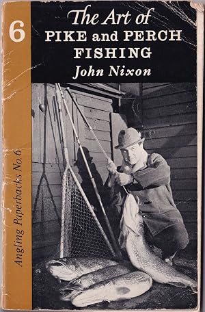 Immagine del venditore per THE ART OF PIKE AND PERCH FISHING. By John Nixon. Angling Paperbacks Series No. 6. venduto da Coch-y-Bonddu Books Ltd