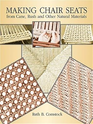 Imagen del vendedor de Making Chair Seats from Cane, Rush and Other Natural Materials` a la venta por GreatBookPricesUK