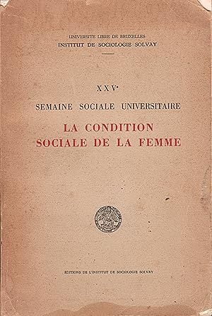 XXVe Semaine sociale universitaire. La condition sociale de la Femme.