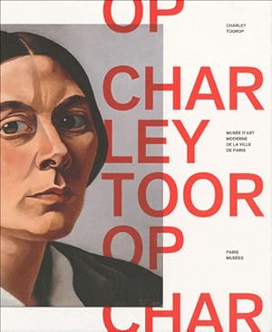 Bild des Verk�ufers f�r Charley Toorop : [exposition] Mus�e d'art moderne de la Ville de Paris, 19 f�vrier-9 mai 2010 [Exposition adapt�e de la r�trospective "Vooral geen principes!" ("Surtout pas de principes!") organis�e en 2008 par Marja Bosma au Museum Boijmans Van Beuningen de Rotterdam, Pays-Bas] zum Verkauf von Papier Mouvant