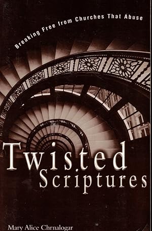 Seller image for Twisted Scriptures Breaking Free from Churches That Abuse for sale by Threescore Years and Ten