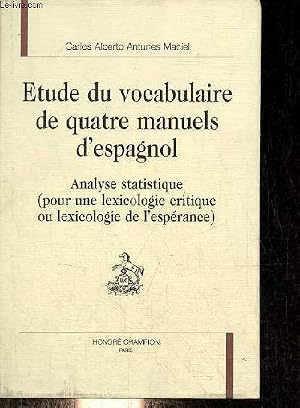 Bild des Verk�ufers f�r Etude du vocabulaire de quatre manuels d'espagnol - Analyse statistique (pour une lexicologie critique ou lexicologie de l'esp�rance). zum Verkauf von Le-Livre