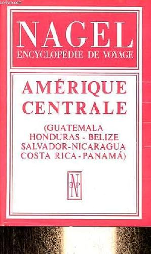 Immagine del venditore per Guatemala et Am�rique Centrale (Honduras - Belize - Salvador - Nicaragua - Costa Rica - Panama) - Collection Nagel encyclop�die de voyage. venduto da Le-Livre