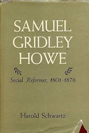 Bild des Verk�ufers f�r Samuel Gridley Howe - Social Reformer 1801-1876 - Livre an anglais - D�dicac� par l'auteur. zum Verkauf von Le-Livre