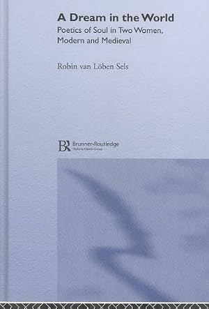 Immagine del venditore per Dream in the World : Poetics of Soul in Two Women, Modern and Medieval venduto da GreatBookPrices