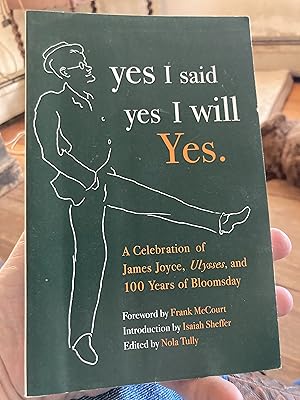 Immagine del venditore per yes I said yes I will Yes.: A Celebration of James Joyce, Ulysses, and 100 Years of Bloomsday venduto da A.C. Daniel's Collectable Books