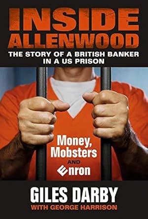 Seller image for Inside Allenwood: The Story of a British Banker inside a US Prison: Money, Mobsters and Enron for sale by WeBuyBooks