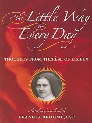 Immagine del venditore per The Little Way for Every Day: Thoughts from Thérèse of Lisieux venduto da Blue Vase Books