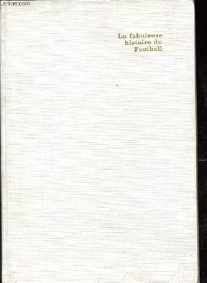 Immagine del venditore per La fabuleuse histoire du football. venduto da Le-Livre