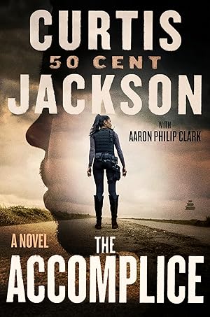 Immagine del venditore per The Accomplice: A Page-Turning Suspense Novel with a Strong Female Lead and a Dangerous Criminal Enterprise (Curtis �50 Cent� Jackson Presents, 1) venduto da Goodwill