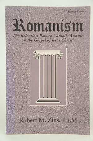 Seller image for Romanism: The Relentless Roman Catholic Assault on the Gospel of Jesus Christ! for sale by Shelley and Son Books (IOBA)