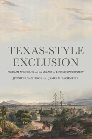 Immagine del venditore per Texas-Style Exclusion : Mexican Americans and the Legacy of Limited Opportunity venduto da GreatBookPrices