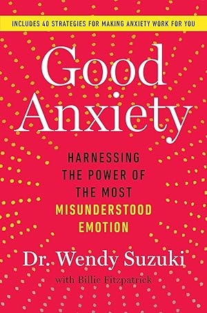 Seller image for Good Anxiety: Harnessing the Power of the Most Misunderstood Emotion for sale by Dream Books Co.