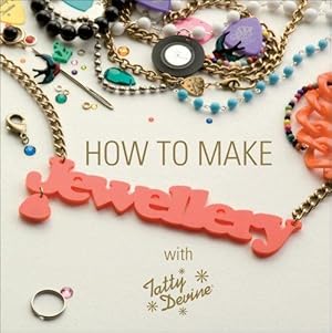 Seller image for How to Make Jewellery with Tatty Devine for sale by WeBuyBooks