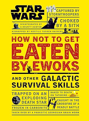 Seller image for Star Wars How Not to Get Eaten by Ewoks and Other Galactic Survival Skills for sale by Zoom Books East